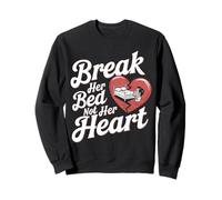 Break Her Bed Not Her Heart Funny Sweatshirt