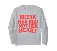Break Her Bed Not Her Heart Lovers Romance Spicy Quote Long Sleeve T-Shirt