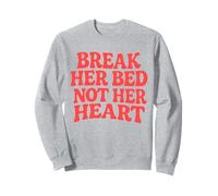 Break Her Bed Not Her Heart Lovers Romance Spicy Quote Sweatshirt