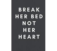 Break Her Bed Not Her Heart: Sexual Notebook, Sex, Gift for Men, Gift For Women (110 Pages, Blank, 6 x 9)(Sexual Gifts)