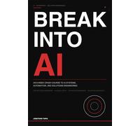 Break Into AI: An 8-W rash Course to AI Systems, Automation, and Solutions Engineering