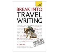 Break Into Travel Writing: How to write engaging and vivid travel writing and journalism (Teach Yourself: Writing)