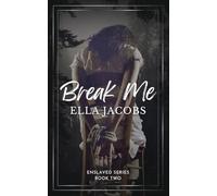 Break Me: Dark captive romance (Enslaved Series)