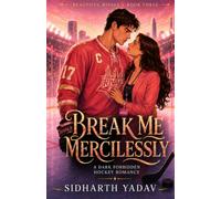 Break Me Mercilessly: A Dam Forbidden Hockey Romance (Beautiful Rivals Book 3)