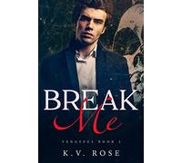 Break Me: New Adult Dark Romance: 2 (Vengeful)