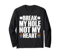 Break My Hole not My Heart Funny Gay Long Sleeve T-Shirt