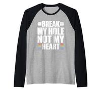Break My Hole not My Heart Funny Gay Raglan Baseball Tee