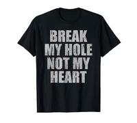 Break my hole not my heart T-Shirt