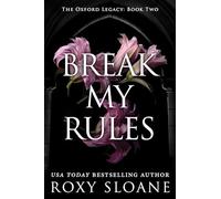 Break My Rules: A Spicy Dark Academia Romance: 2 (The Oxford Legacy, 2)
