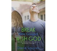 Break New Ground With God: How The Transfiguration Of Jesus Can Re-Energize Your Faith: Volume 3 (Firelight Bible Studies)