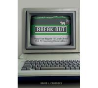 Break Out: How the Apple II Launched the PC Gaming Revolution