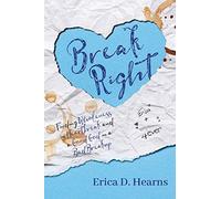 Break Right: Finding Wholeness in Heartbreak, and a Good God in a Bad Breakup