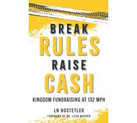 Break Rules Raise Cash: Kingdom Fundraising at 132 MPH