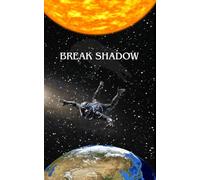 Break Shadow: A Sci-Fic, Suspense-Thriller: 1 (Break Shadow Trilogy)