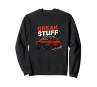 Break Stuff - Crash Racing Shirt Derby Car Design Wreckfest Sweatshirt