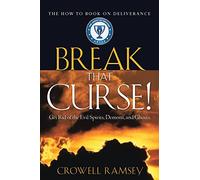 Break That Curse! Get Rid of the Evil Spirits, Demons, and Ghost.