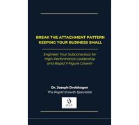 Break the Attachment Pattern Keeping Your Business Small: Engineer Your Subconscious for High-Performance Leadership and Rapid 7-Figure Growth (The SMT Method™ Series)