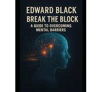 Break the Block: A Guide to Overcoming Mental Barriers