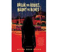 Break the Bodies, Haunt the Bones