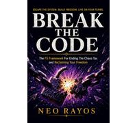 Break The Code: The F5 Framework For Ending The Chaos Tax and Reclaiming Your Freedom