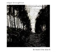 EDGAR BROUGHTON - BREAK THE DARK