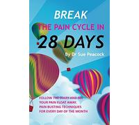 Break the Pain Cycle in 28 days: Pain Busting Techniques for Every Day of the Month