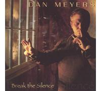 Break the Silence by Dan Meyers (2004-10-19)