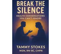 Break The Silence: Health Conversations You Can't Ignore