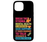 Break the Stigma Mental Health Support Awareness Case for iPhone 15