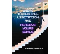 Break Through all Yours Limitations and Achieve Yours Goals: A Motivational and Inspiring Project, a Perfect and Creative Lined Notebook for Demanding People