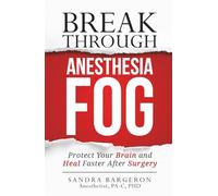 Break Through Anesthesia Fog: Protect Your Brain and Heal Faster After Surgery