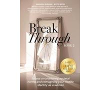 Break Through: Book 2: Essays on Shattering Societal Norms and Re-Imagining Your Midlife Identity as a Woman