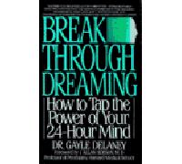 Break Through Dreaming: How to Tap the Power of Your 24-hour Mind
