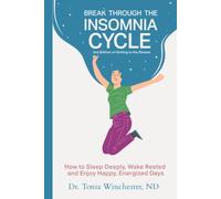 Break Through The Insomnia Cycle: How To Sleep Deeply, Wake Rested, and Enjoy Happy, Energized Days