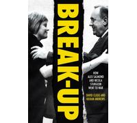 Break-Up : How Alex Salmond and Nicola Sturgeon Went to War