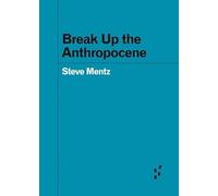 Break Up the Anthropocene (Forerunners: Ideas First)