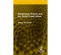 Breakaway Unions and the Small Trade Union