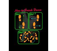 Breakdance How To Breakdance Dancer Hiphop Dancing NOTEBOOK: Perfect Gifts