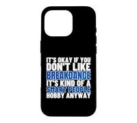 Breakdance Is For Smart People B-Boy Funny Break Dancer Case for iPhone 16 Pro
