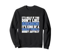 Breakdance Is For Smart People B-Boy Funny Break Dancer Sweatshirt
