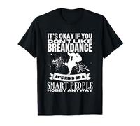 Breakdance is for Smart People B-Boy Funny Break Dancer T-Shirt