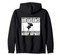 Breakdance Is For Smart People B-Boy Funny Break Dancer Zip Hoodie