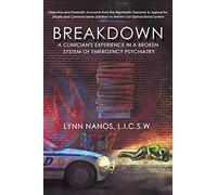 Breakdown: A Clinician's Experience in a Broken System of Emergency Psychiatry: 1 (Serious Mental Illness, Psychosis, Reform)