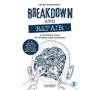 Breakdown and Repair: A Father's Tale of Stress and Success