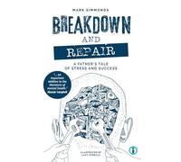 Breakdown and Repair: A Father's Tale of Stress and Success