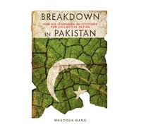 Breakdown in Pakistan: How Aid Is Eroding Institutions for Collective Action