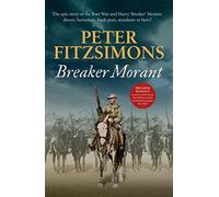 Breaker Morant: The epic story of the Boer War and Harry 'Breaker' Morant: drover, horseman, bush poet, murderer or hero?