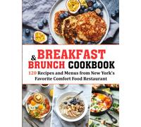 BREAKFAST AND BRUNCH Cookbook: 120 Recipes and Menus from New York's Favorite Comfort Food Restaurant