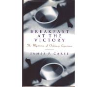 Breakfast at the Victory: Mysticism of Ordinary Experience