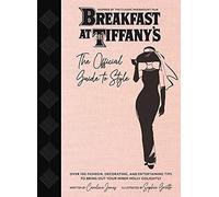 Breakfast at Tiffany's: The Official Guide to Style Over 100 Fashion, Decorating and Entertaining Tips to Bring Out Your Inner Holly Golightly (Sarah ... and Entertaining (Sarah Blair Mystery, A)